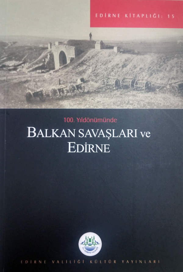 100. Yıl Dönümünde Balkan Savaşları ve Edirne
