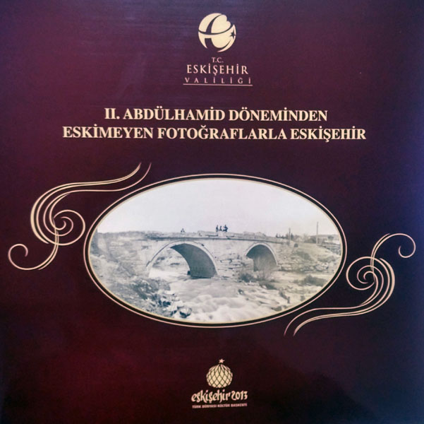 II.Abdülhamid Döneminden Eskimeyen Fotoğraflarla Eshişehir