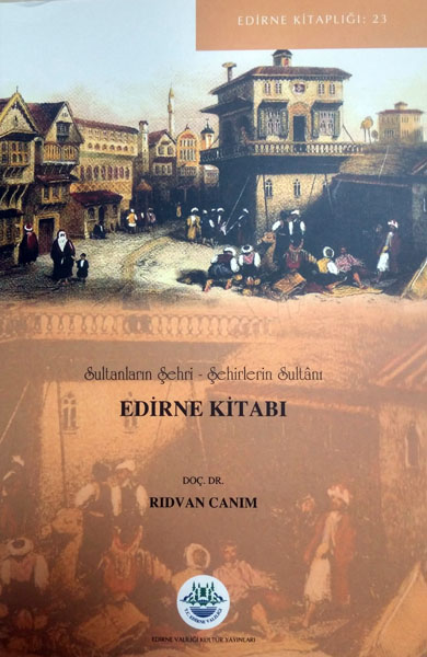 Sultanların Şehri-Şehirlerin Sultanı Edirne Kitabı